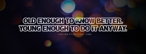 Old Enough To Know Better Facebook Cover Photo