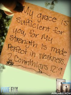 ... 12:9 In this verse I find the strength I need to carry out this day