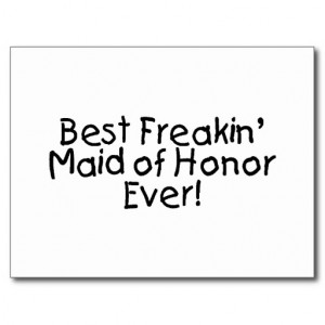 Best Freakin Maid of Honor Ever Wedding Post Card