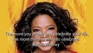 Oprah winfrey quotes sayings quote life celebrate positive