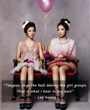 ... among the girl groups. That is what I hear in my ears” - Lee Sunny