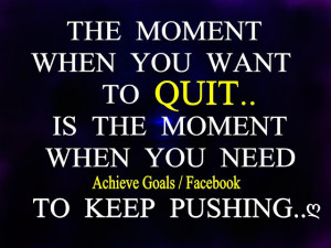 The moment when you want to quit...