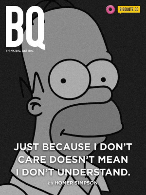 bigquote:Just because I don’t care doesn’t mean I don’t…