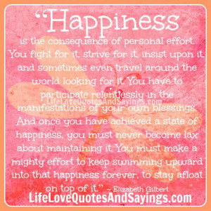 Happiness is the consequence of..