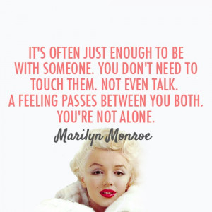 You Are Not Alone - Marilyn Monroe Quote