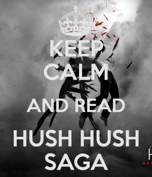 Keep calm... Hush hush Saga by Becca Fitzpatrick
