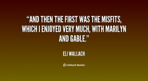 quote-Eli-Wallach-and-then-the-first-was-the-misfits-35521.png
