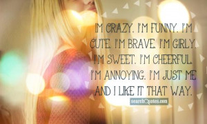 Im crazy. I'm funny. I'm cute. I'm brave. I'm girly. I'm sweet. I'm ...