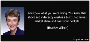 ... buzz that moves market share and lines your pockets. - Heather Wilson