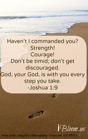 Have strength and courage, God is with you! #Bible
