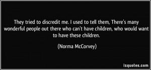 They tried to discredit me. I used to tell them, There's many ...