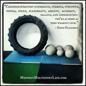 ... , balance, and coordination: you're as good as your weakest link