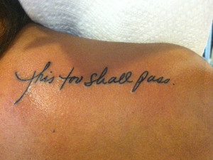 tattooed words this too shall pass remind one of the beautiful dawn ...