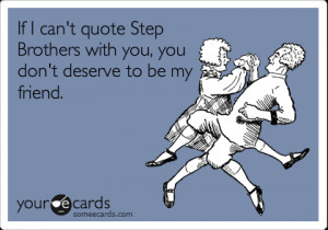 funny quotes on brother, if i cannot quote step brother