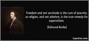Freedom and not servitude is the cure of anarchy; as religion, and not ...