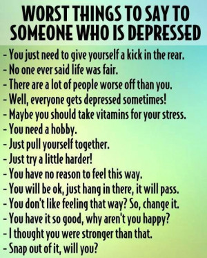 Things Not to Say to a Depressed Person - I've heard most of these :-(