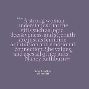 Quotes Picture: “a strong woman understands that the gifts such as ...