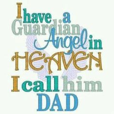 have a guardian angel in heaven. I call him DAD. Miss ya dad.