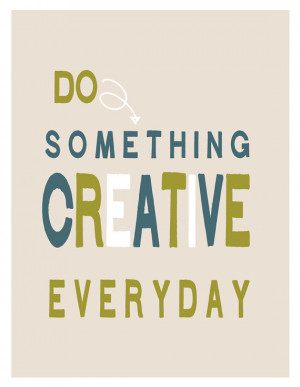 Do Something Creative Every Day print by Melissa Baswell of Bubby and ...
