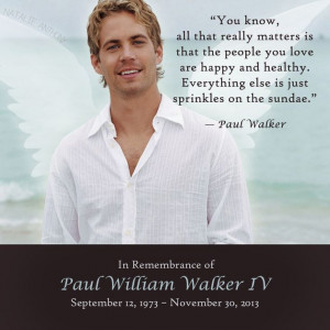 This is a very meaningful life quote by Paul Walker. Just one of many ...