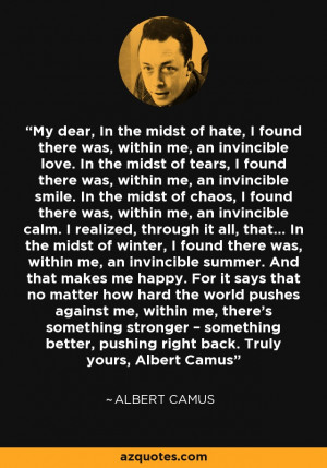 found there was, within me, an invincible smile. In the midst of chaos ...
