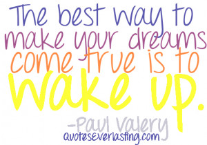 Best Quotes About Dreams Come True Categories: famous quotes