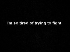 fight, quote, text, tired