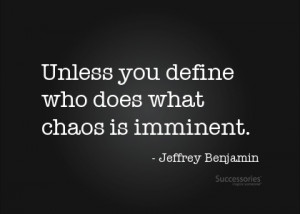 Unless you define who does what chaos is imminent.