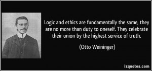Logic and ethics are fundamentally the same, they are no more than ...