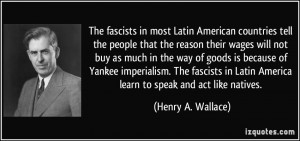 The fascists in most Latin American countries tell the people that the ...