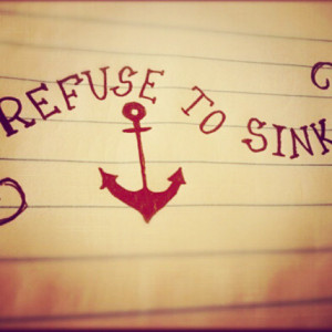 Refuse to sink. #refuse #positivethoughts #anchor #quote #lovethis # ...