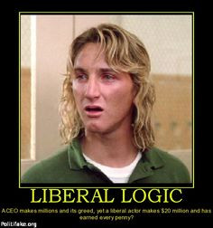 Liberal Logic: A CEO makes millions and it's greed, yet a liberal ...