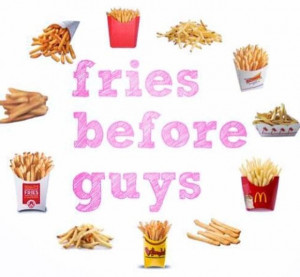 Fries before guys #food #quotes #funny