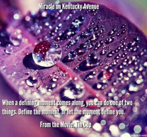 Defining moments quote via Miracle on Kentucky Avenue at www.facebook ...