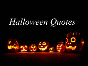 Home Quotes Halloween Quotes Halloween 2014 Quotes