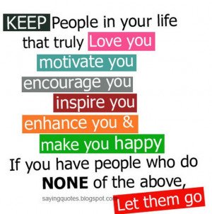 Keep people in your life that truly love