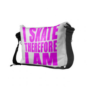 Funny Girl Skaters Quotes : I Skate Therefore I am Messenger Bags