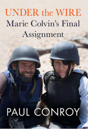 Start by marking “Under the Wire: Marie Colvin's Final Assignment ...