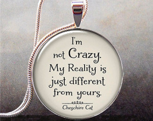 not Crazy Cheshire Cat quot e pendant, Alice pendant, Wonderland ...