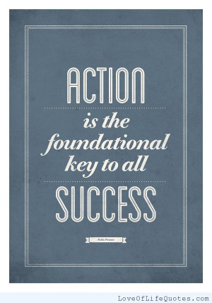 Action is the foundational key to success.