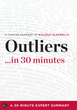 ... Minutes - A Concise Summary of Malcolm Gladwell’s Bestselling Book
