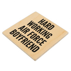 Hard Working Air Force Boyfriend Wood Coaster