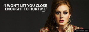 won't let you close enough to hurt me. Adele