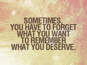 Sometimes you have to forget – Quote