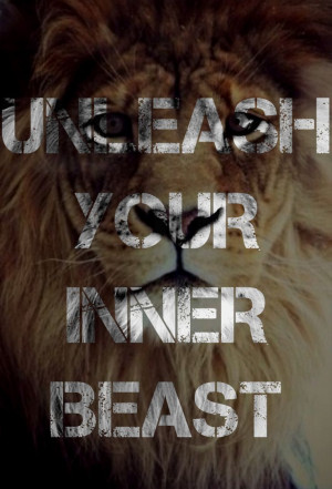 Unleash your inner beast!