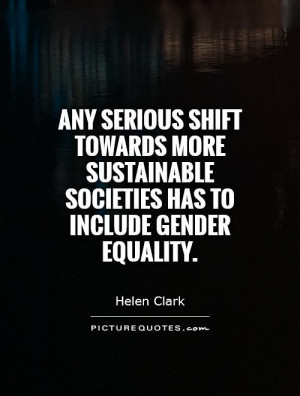 ... sustainable societies has to include gender equality Picture Quote #1
