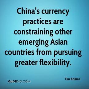 Tim Adams - China's currency practices are constraining other emerging ...