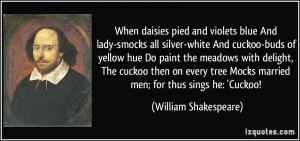 ... Mocks married men; for thus sings he: 'Cuckoo! - William Shakespeare
