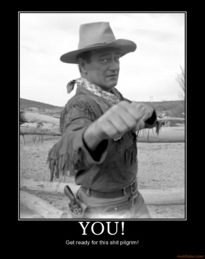 YOU! john wayne pilgrim punch from www.demotivationalposters.org