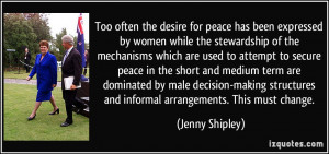 Too often the desire for peace has been expressed by women while the ...